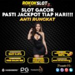 ROKOKSLOT: Platform Slot Gacor yang Aman dan Terpercaya